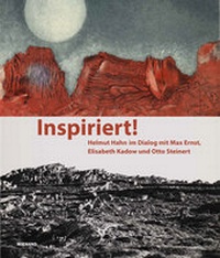 Abbildung von: Inspiriert! Helmut Hahn im Dialog mit Max Ernst, Elisabeth Kadow und Otto Steinert - Wienand