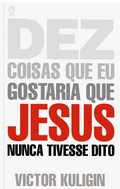 Cover: Dez Coisas que eu Gostaria que Jesus Nunca Tivesse Dito - CPAD