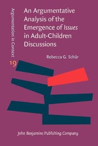 Enlarge image Cover: An Argumentative Analysis of the Emergence of Issues in Adult-Children Discussions - John Benjamins Publishing Co