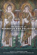 Cover: The Passion of Perpetua and Felicitas in Late Antiquity - Naval Institute Press