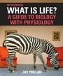 Cover: What Is Life? A Guide to Biology with Physiology - W.H.Freeman & Co Ltd