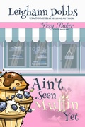 Cover: Ain't Seen Muffin Yet - Leighann Dobbs