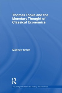 Enlarge image Cover: Thomas Tooke and the Monetary Thought of Classical Economics - Routledge