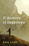Cover: A Memory of Happiness - Broken Gods Press