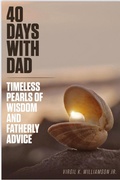 Cover: 40 Days With Dad...Timeless Pearls of Wisdom and Fatherly Advice (40 Days to Your Breakthrough) - Virgil K Williamson Jr