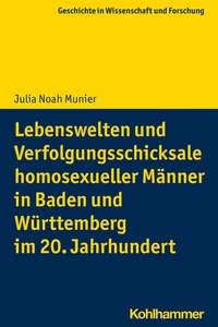 Abbildung von: Lebenswelten und Verfolgungsschicksale homosexueller Männer in Baden und Württemberg im 20. Jahrhundert - Kohlhammer