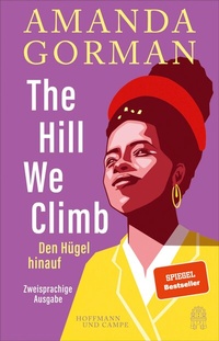 Abbildung von: The Hill We Climb - Den Hügel hinauf: Zweisprachige Ausgabe - Hoffmann & Campe