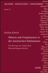 Abbildung von: Sklaven und Freigelassene in der lateinischen Deklamation - Georg Olms Verlag