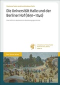 Cover: Die Universit&auml;t Halle und der Berliner Hof (1691-1740) - Franz Steiner Verlag
