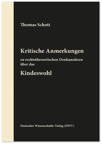 Abbildung von: Kritische Anmerkungen zu rechtstheoretischen Denkansätzen über das Kindeswohl - Deutscher Wissenschaftsverlag