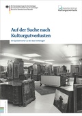 Cover: Auf der Suche nach Kulturgutverlusten - Bundesarchiv/Stasi-Unterlagen-Archiv