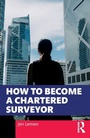 Cover: How to Become a Chartered Surveyor - Routledge