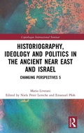Cover: Historiography, Ideology and Politics in the Ancient Near East and Israel - Routledge