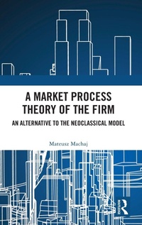 Enlarge image Cover: A Market Process Theory of the Firm - Routledge
