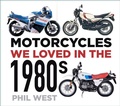 Cover: Motorcycles We Loved in the 1980s - The History Press Ltd