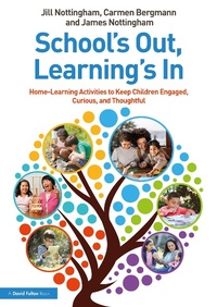 Enlarge image Cover: School's Out, Learning's In: Home-Learning Activities to Keep Children Engaged, Curious, and Thoughtful - Routledge