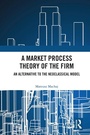 Cover: A Market Process Theory of the Firm - Routledge