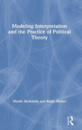 Cover: Modeling Interpretation and the Practice of Political Theory - Routledge