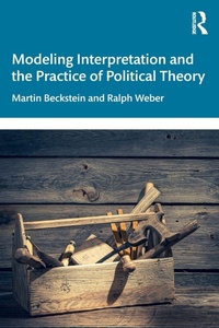 Enlarge image Cover: Modeling Interpretation and the Practice of Political Theory - Routledge
