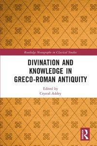 Enlarge image Cover: Divination and Knowledge in Greco-Roman Antiquity - Routledge