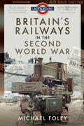 Cover: Britain's Railways in the Second World War - Pen & Sword Transport