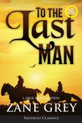 Cover: To the Last Man (Annotated, Large Print) - Sastrugi Press LLC