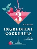 Cover: Three Ingredient Cocktails - Hardie Grant Books (UK)