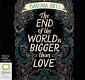 Cover: The End of the World Is Bigger than Love - Bolinda Audio Books