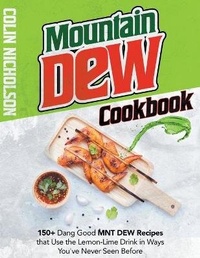 Abbildung von: Mountain Dew Cookbook - Monti Solutions Publishing