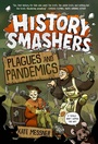 Cover: History Smashers: Plagues and Pandemics - Random House Books for Young Readers