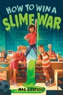 Cover: How to Win a Slime War - Wendy Lamb Books