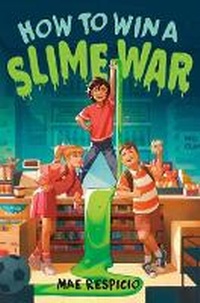 Enlarge image Cover: How to Win a Slime War - Random House Inc