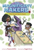 Cover: The Magnificent Makers #4: The Great Germ Hunt - Random House Books for Young Readers