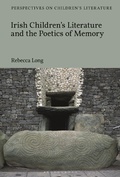 Cover: Irish Children's Literature and the Poetics of Memory - Bloomsbury Academic