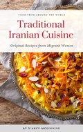 Cover: Traditional Iranian Cuisine - Original Recipes from Migrant Women (Food From Around The World, #2) - Food From Around The World