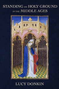 Abbildung von: Standing on Holy Ground in the Middle Ages - Cornell University Press