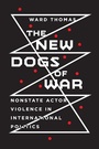 Cover: The New Dogs of War - Cornell University Press