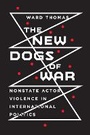 Cover: The New Dogs of War - Cornell University Press