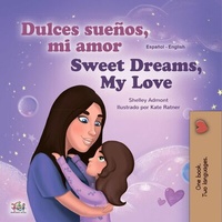 Abbildung von: ¡Dulces sueños, mi amor! Sweet Dreams, My Love! (Spanish English Bilingual Collection) - KidKiddos Books Ltd.