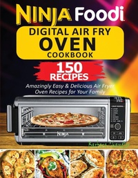 Abbildung von: Ninja Foodi Digital Air Fry Oven Cookbook - Empire Publishers