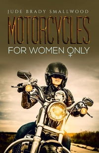 Abbildung von: Motorcycles for Women Only - Austin Macauley Publishers LLC