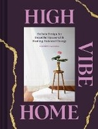 Abbildung von: High Vibe Home - Chronicle Books
