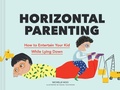 Cover: Horizontal Parenting - Chronicle Books