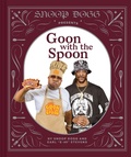 Cover: Snoop Dogg Presents Goon with the Spoon - Chronicle Books