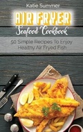 Cover: Air Fryer Seafood Cookbook - Stratosphere LTD