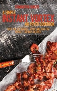 Enlarge image Cover: A Simple Instant Vortex Air Fryer Cookbook - Stratosphere LTD