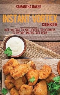 Enlarge image Cover: Instant Vortex Cookbook - Stratosphere LTD