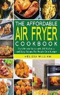Cover: The Affordable Air Fryer Cookbook - Mikcorp Ltd.