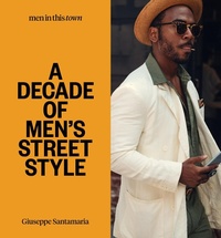 Abbildung von: Men In this Town: A Decade of Men's Street Style - Smith Street Books