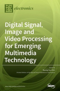 Enlarge image Cover: Digital Signal, Image and Video Processing for Emerging Multimedia Technology - MDPI AG